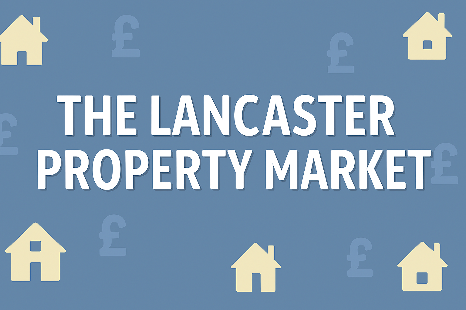 The Lancaster property market